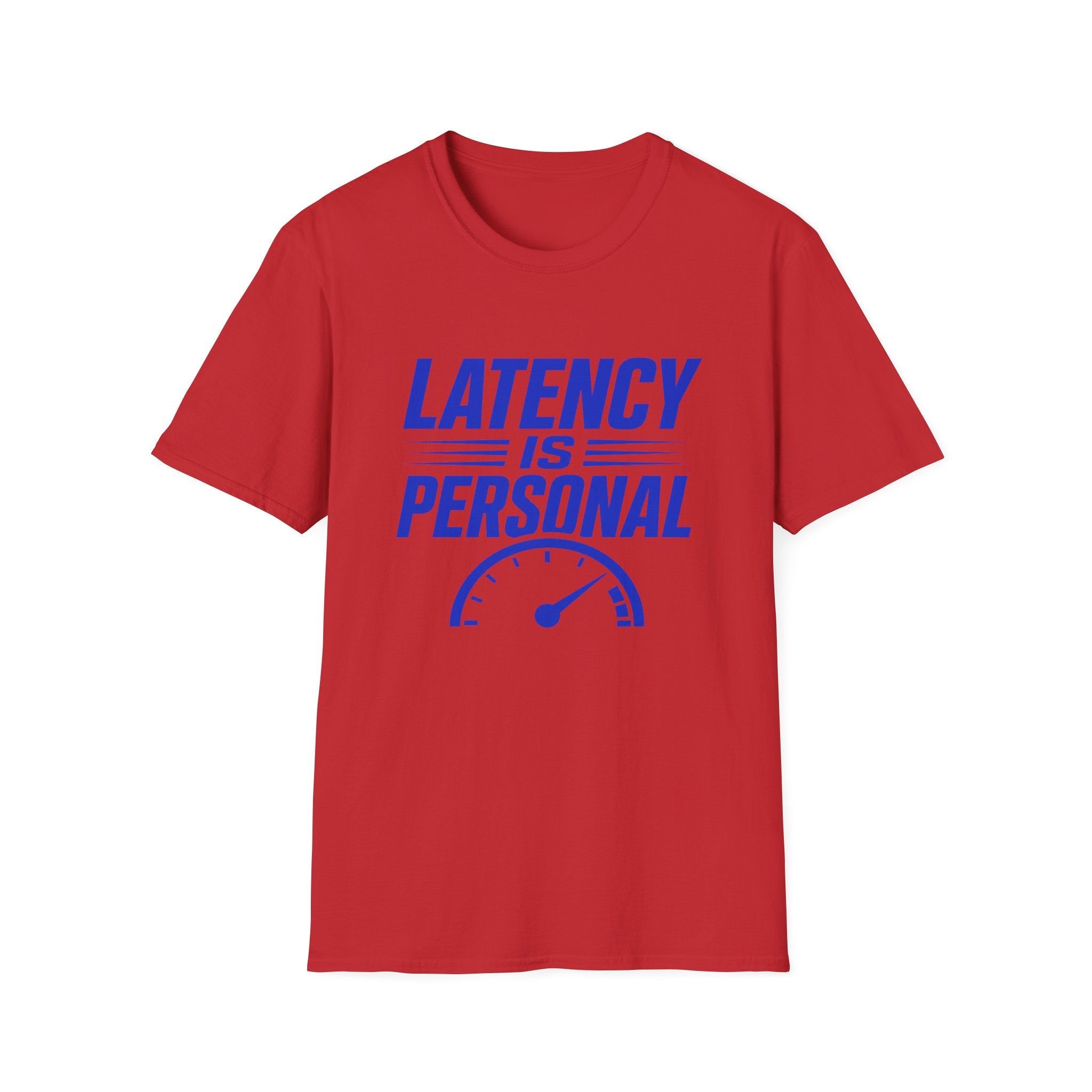 Latency Is Personal T‑Shirt