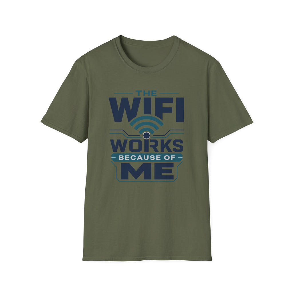 The WiFi Works Because of Me T-Shirt