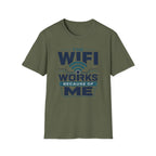 The WiFi Works Because of Me T-Shirt