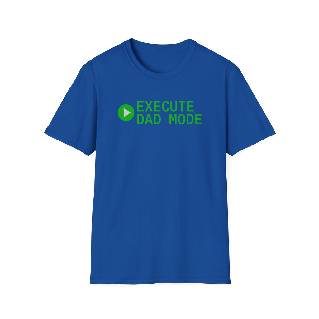 Execute Dad Mode T‑Shirt