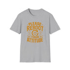 Please Reboot Your Attitude T-Shirt