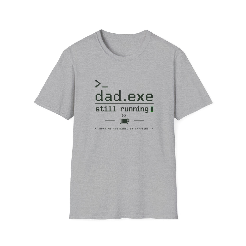 Dad.exe Still Running T-Shirt