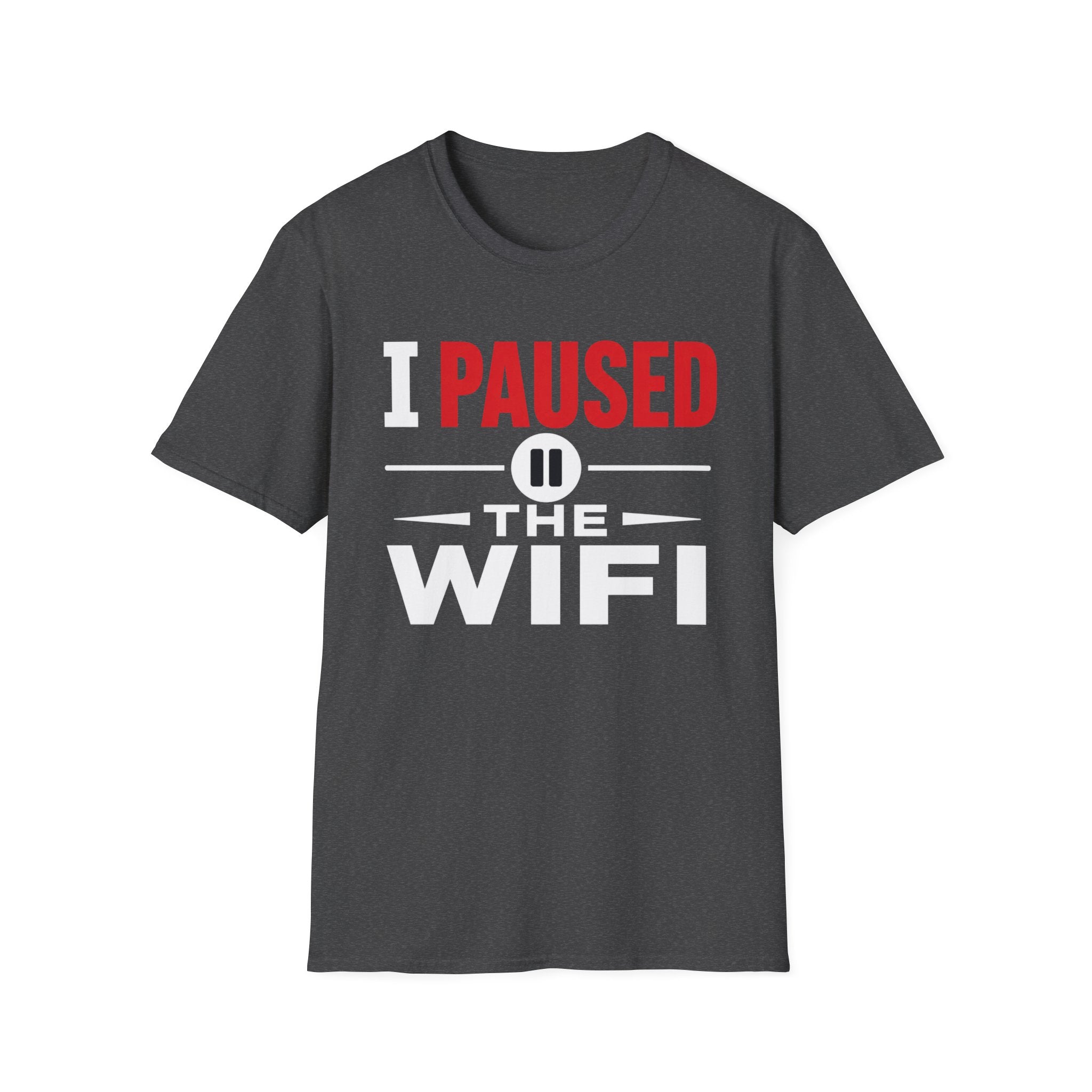 I Paused the WiFi T-Shirt