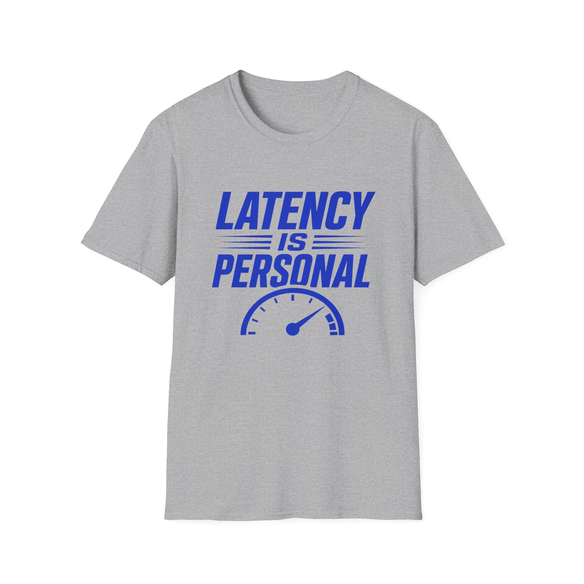 Latency Is Personal T‑Shirt