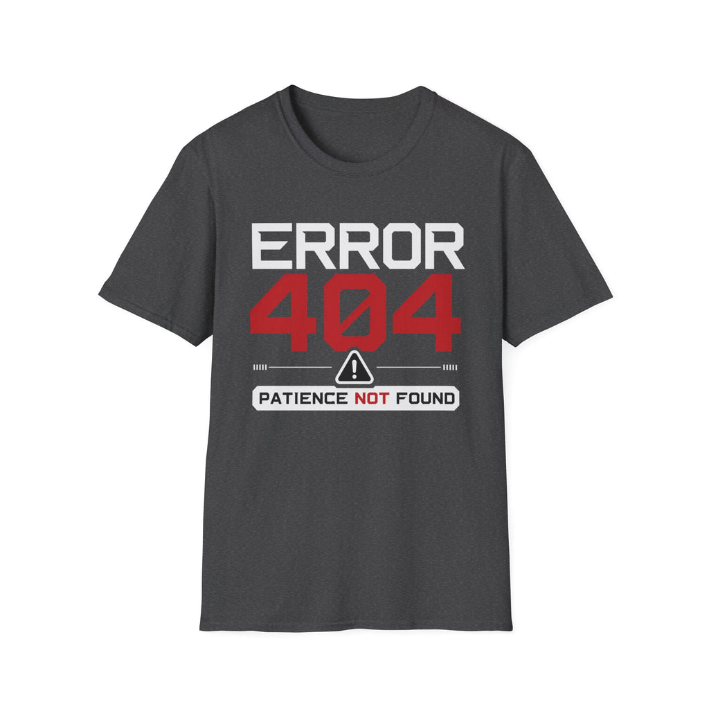 Error 404 Patience Not Found T-Shirt