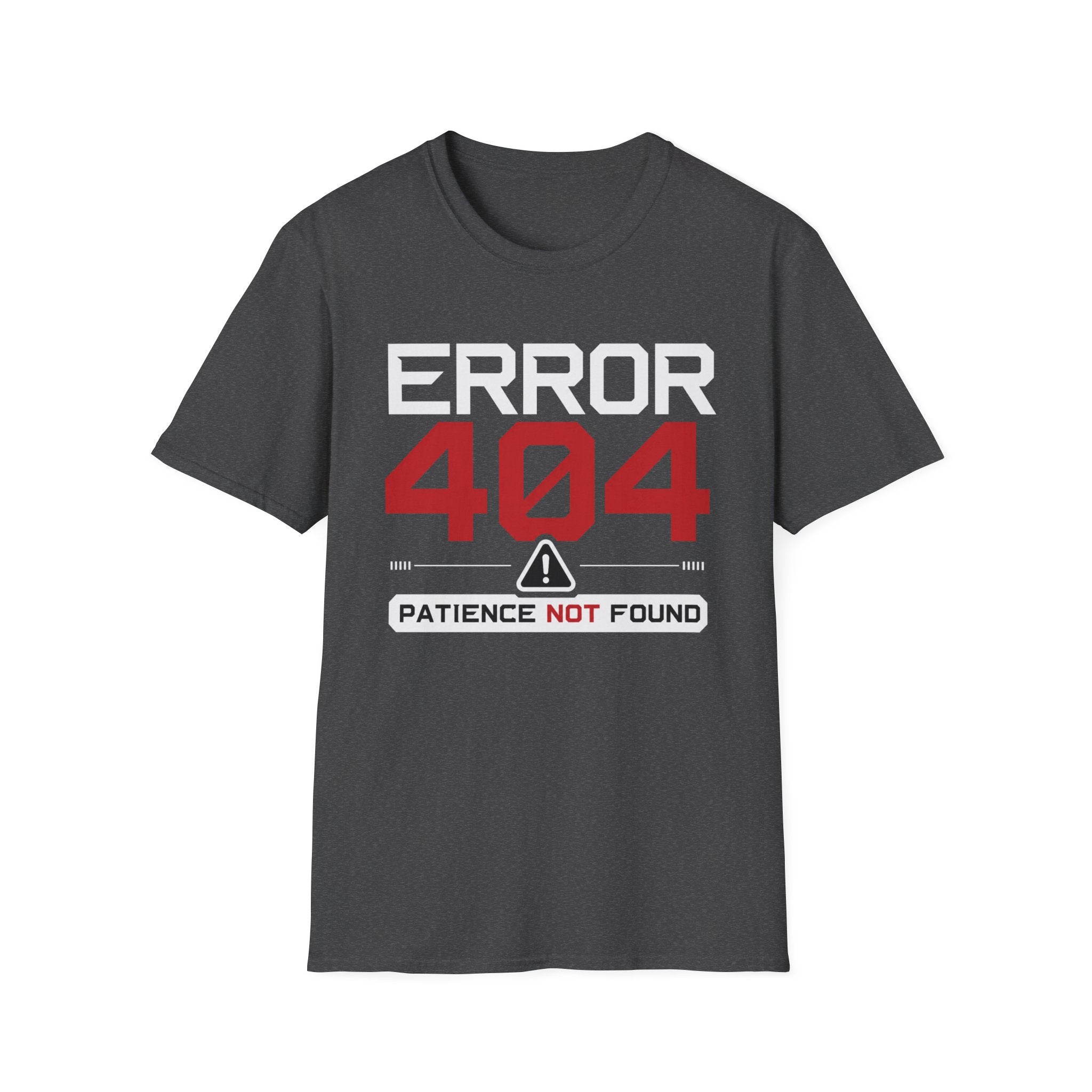 Error 404 Patience Not Found T-Shirt