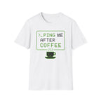 Ping Me After Coffee T-Shirt