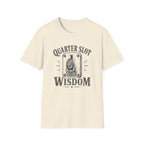 Quarter Slot Wisdom T-Shirt