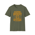 Please Reboot Your Attitude T-Shirt