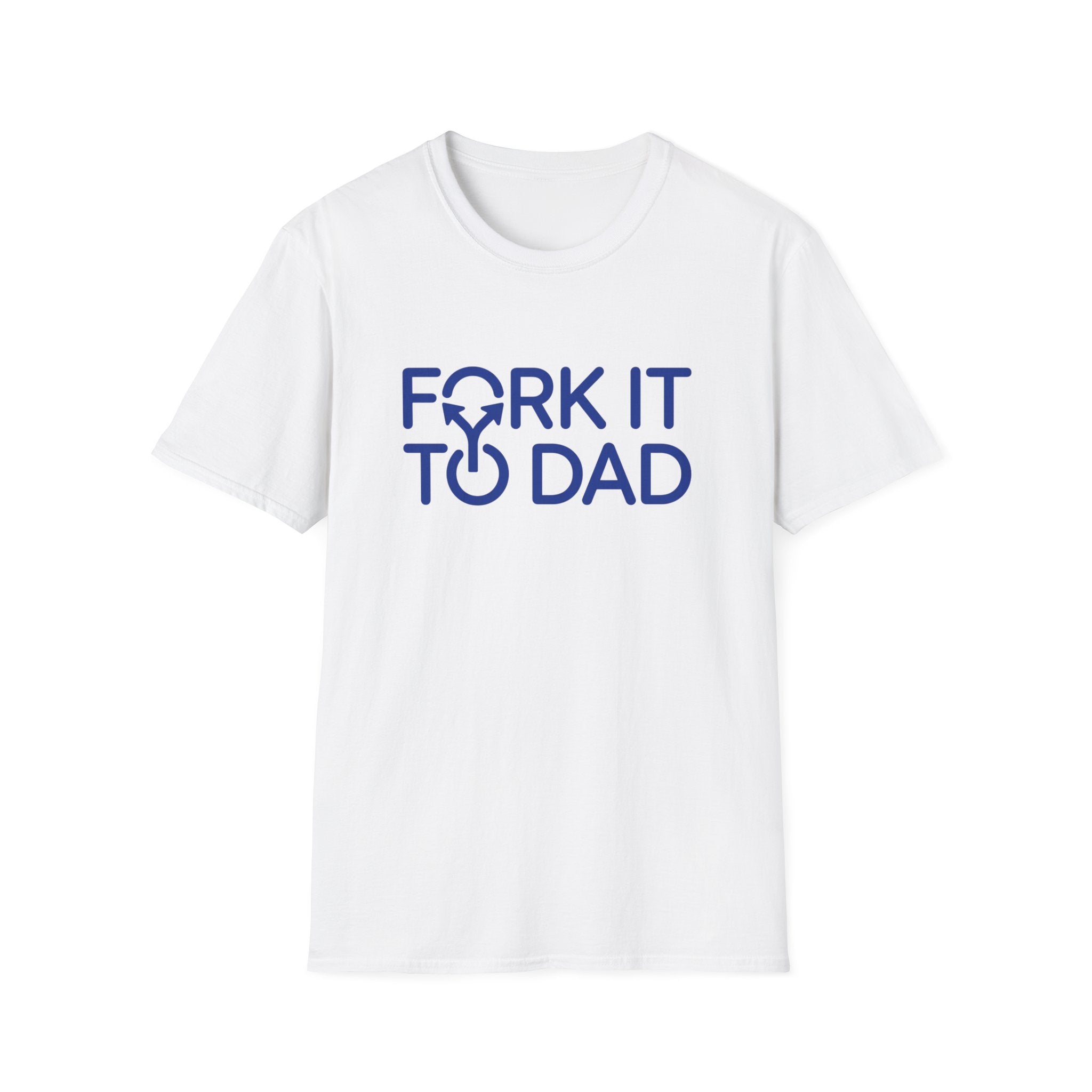 Fork It To Dad T-Shirt