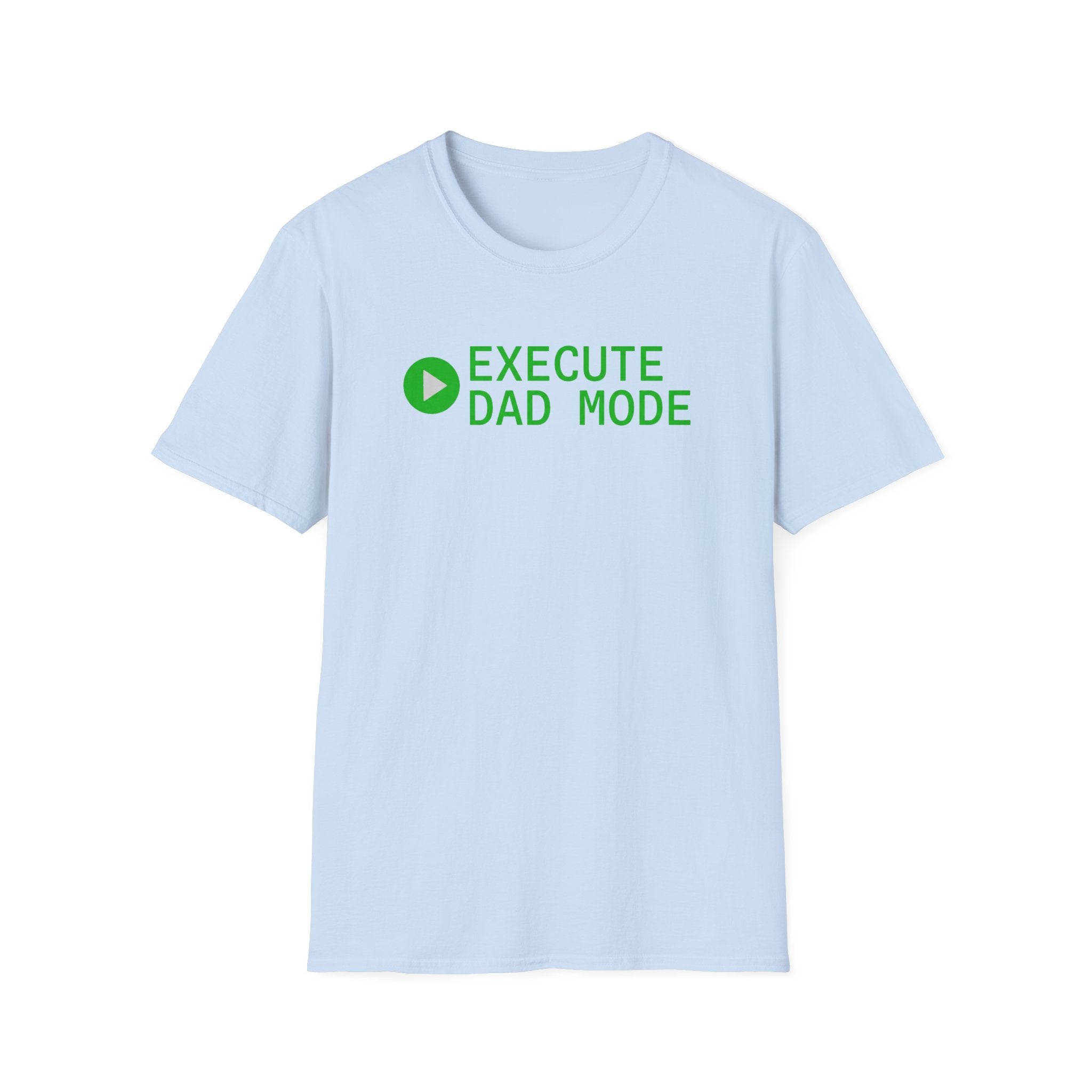 Execute Dad Mode T‑Shirt
