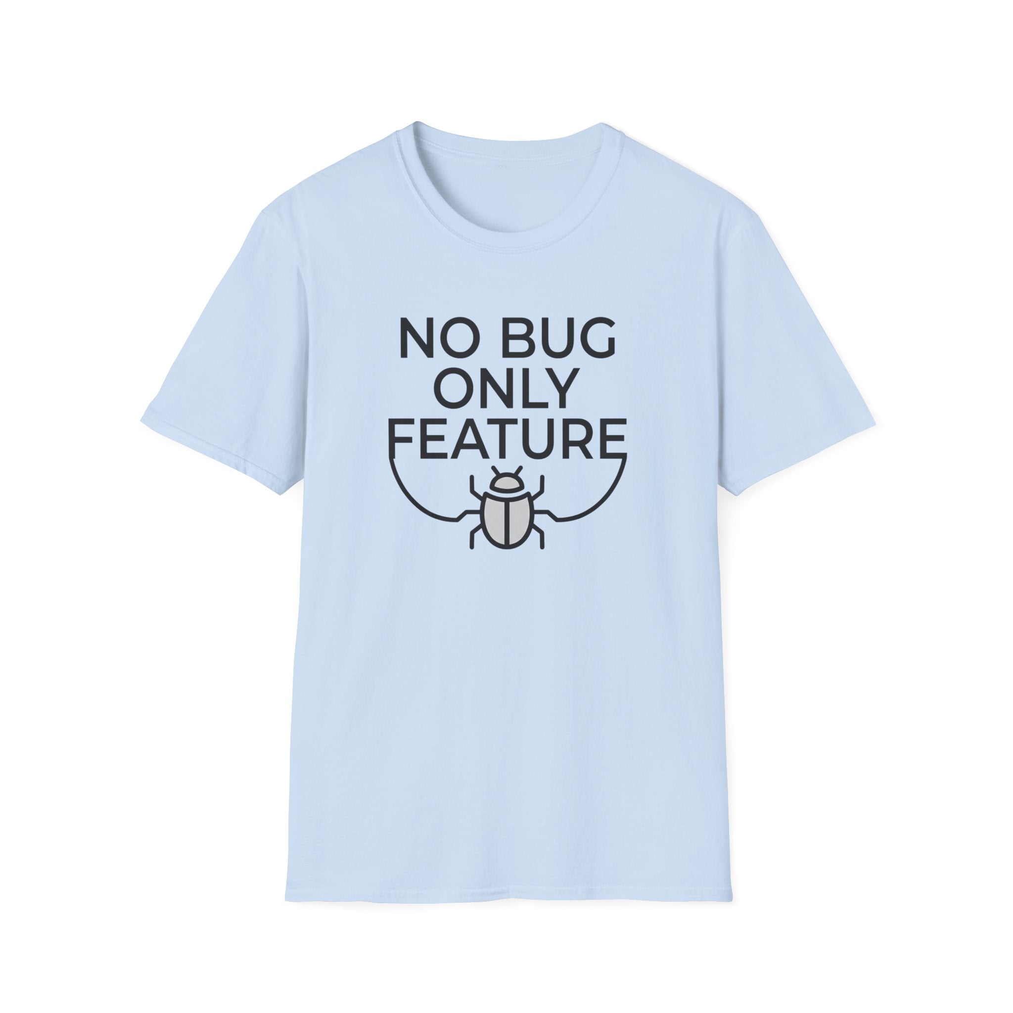 No Bug Only Feature T‑Shirt
