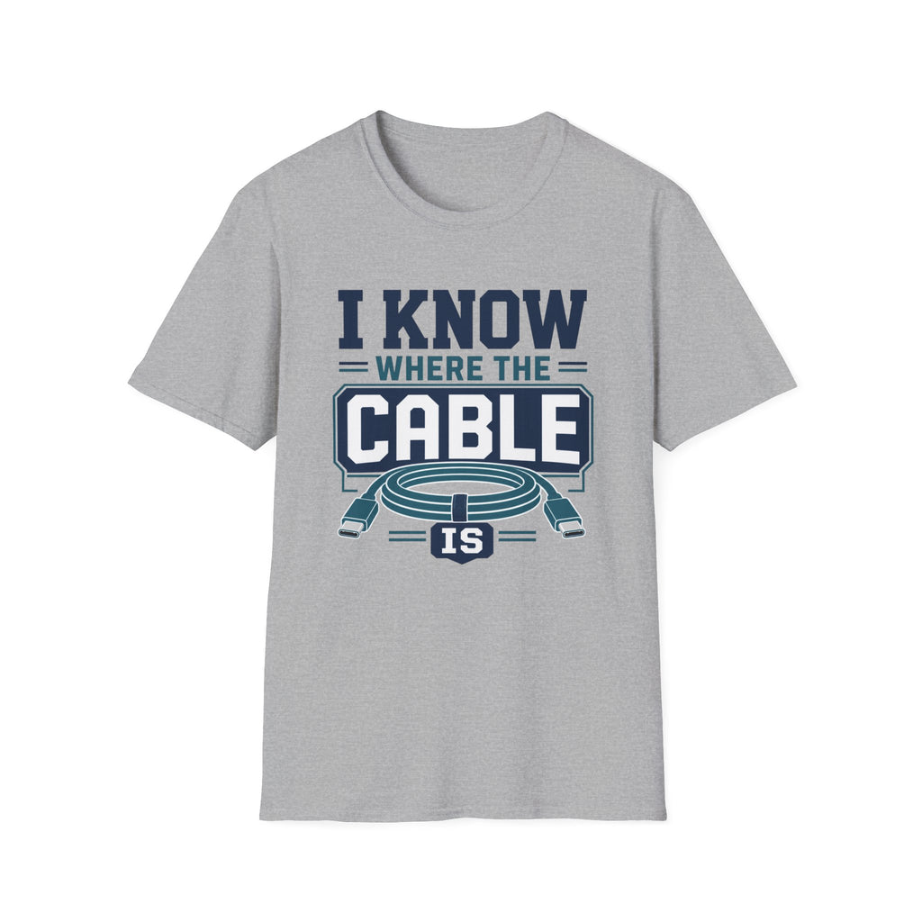 I Know Where The Cable Is T-Shirt