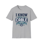 I Know Where The Cable Is T-Shirt