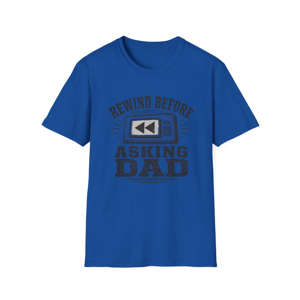 Rewind Before Asking Dad T-Shirt