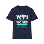 The WiFi Works Because of Me T-Shirt