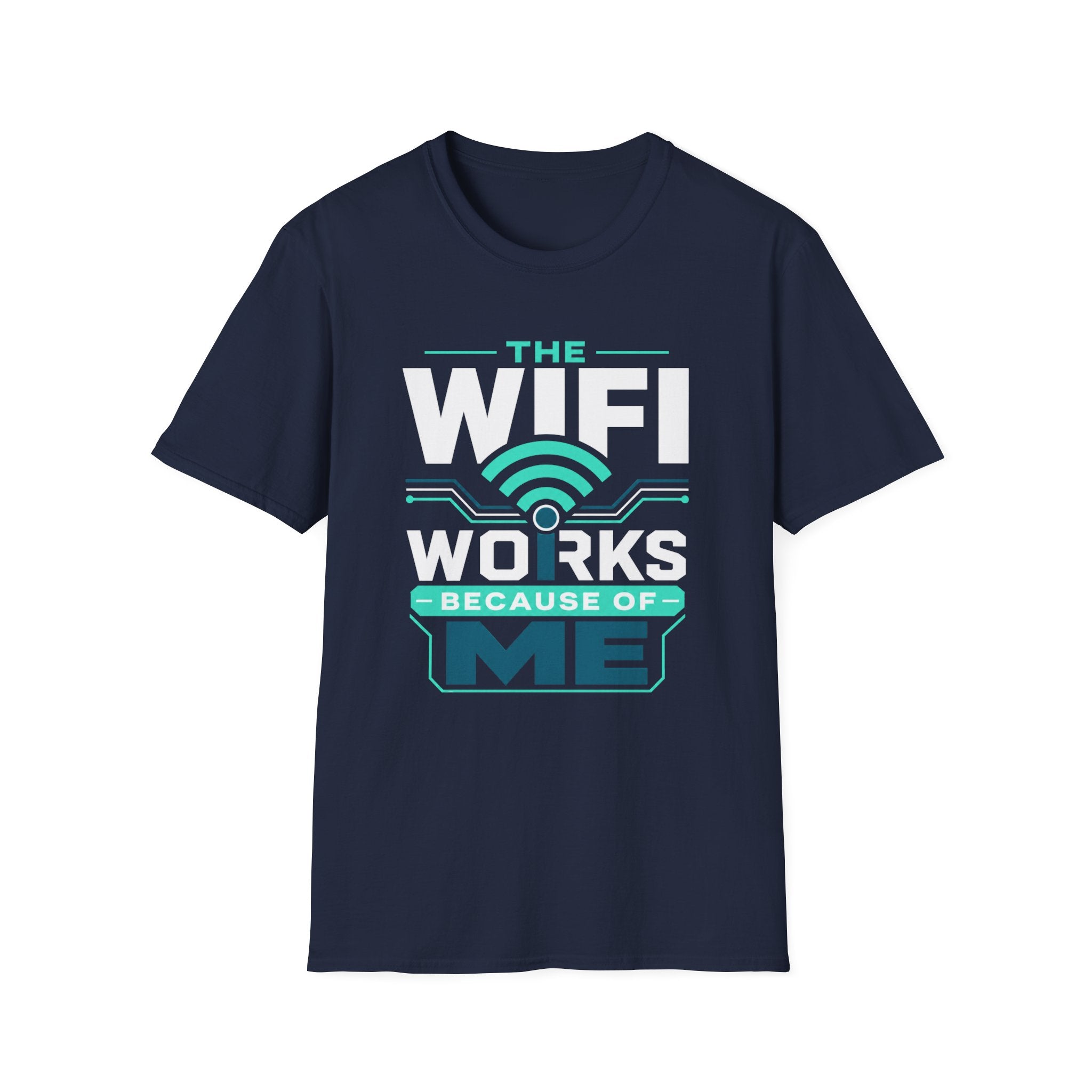 The WiFi Works Because of Me T-Shirt
