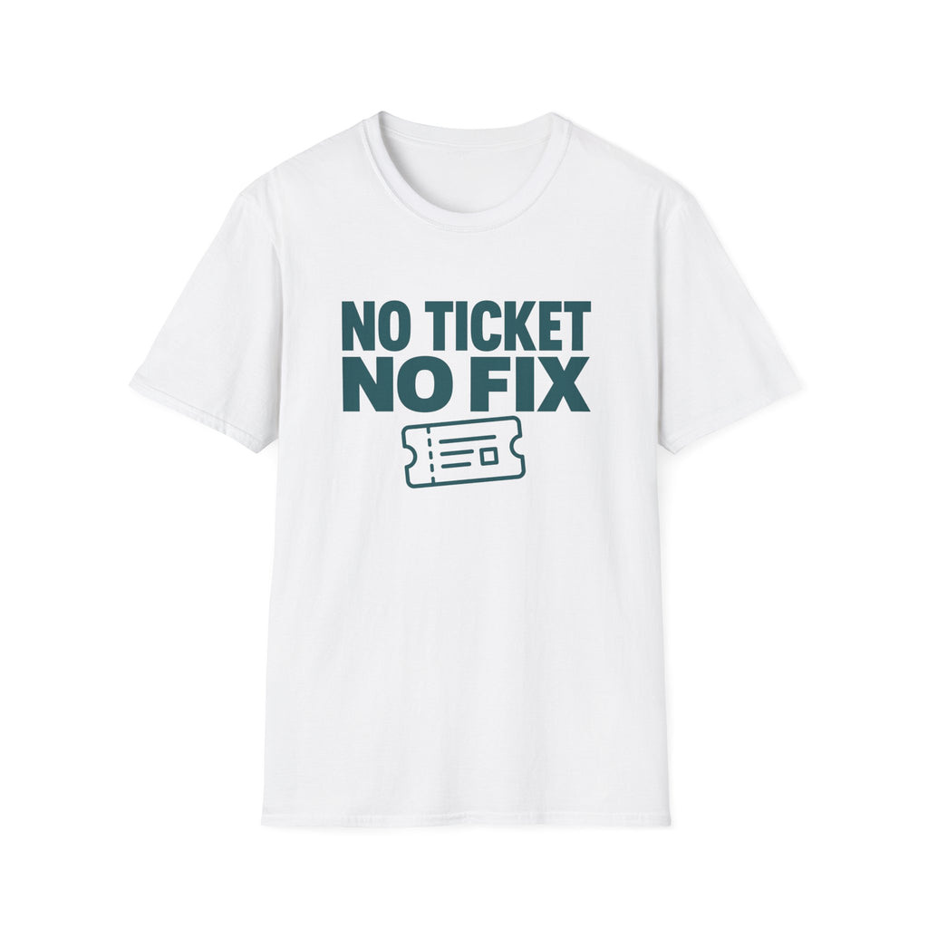 No Ticket No Fix T-Shirt