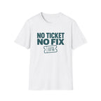 No Ticket No Fix T-Shirt