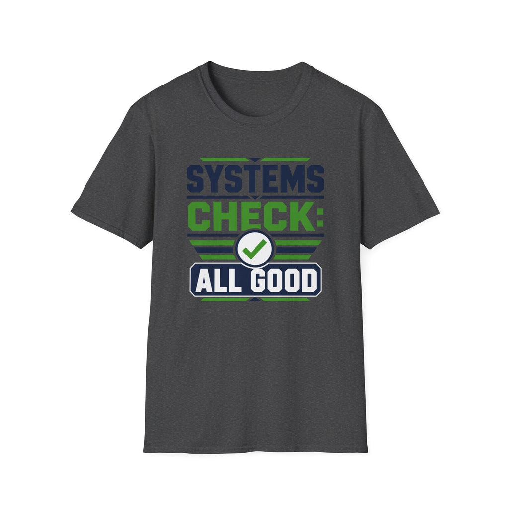 Systems Check: All Good T-Shirt