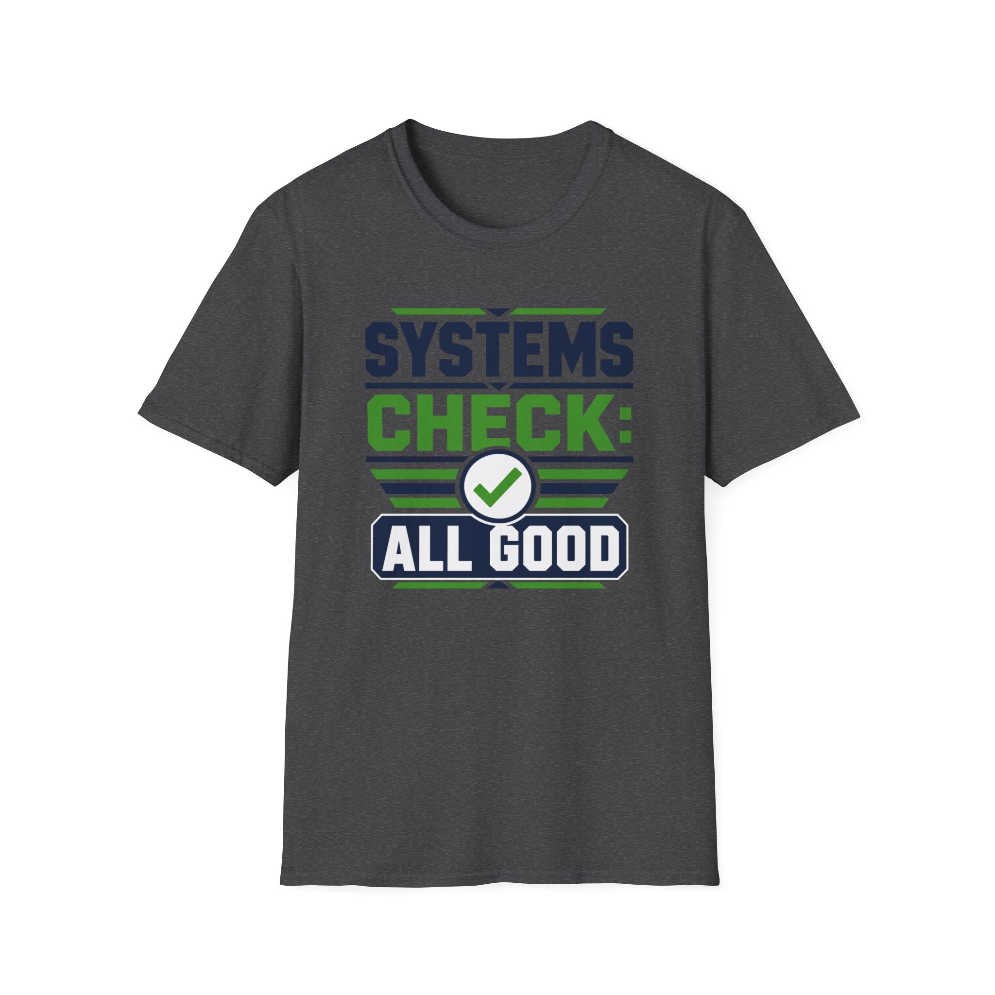 Systems Check: All Good T-Shirt
