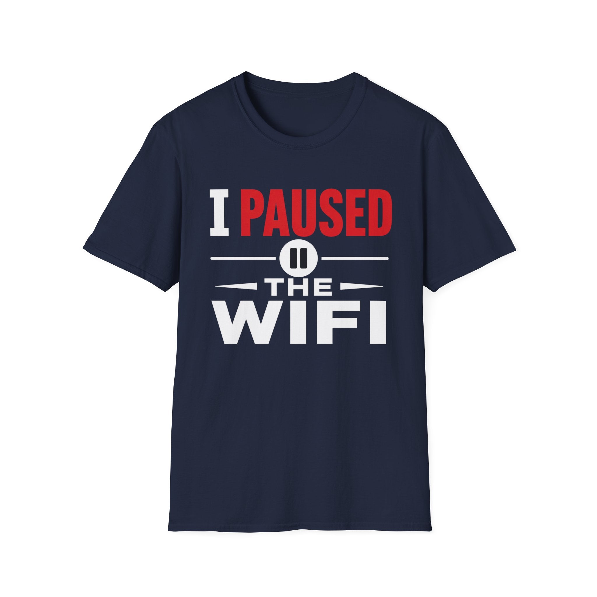 I Paused the WiFi T-Shirt
