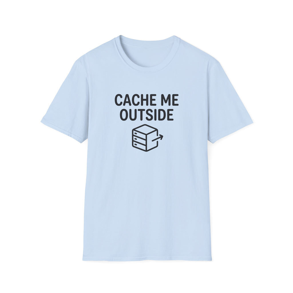 Cache Me Outside T-Shirt