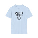 Cache Me Outside T-Shirt