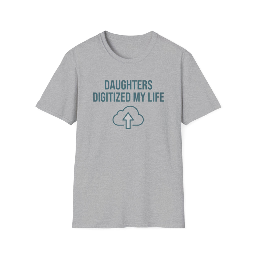 Daughters Digitized My Life T-Shirt