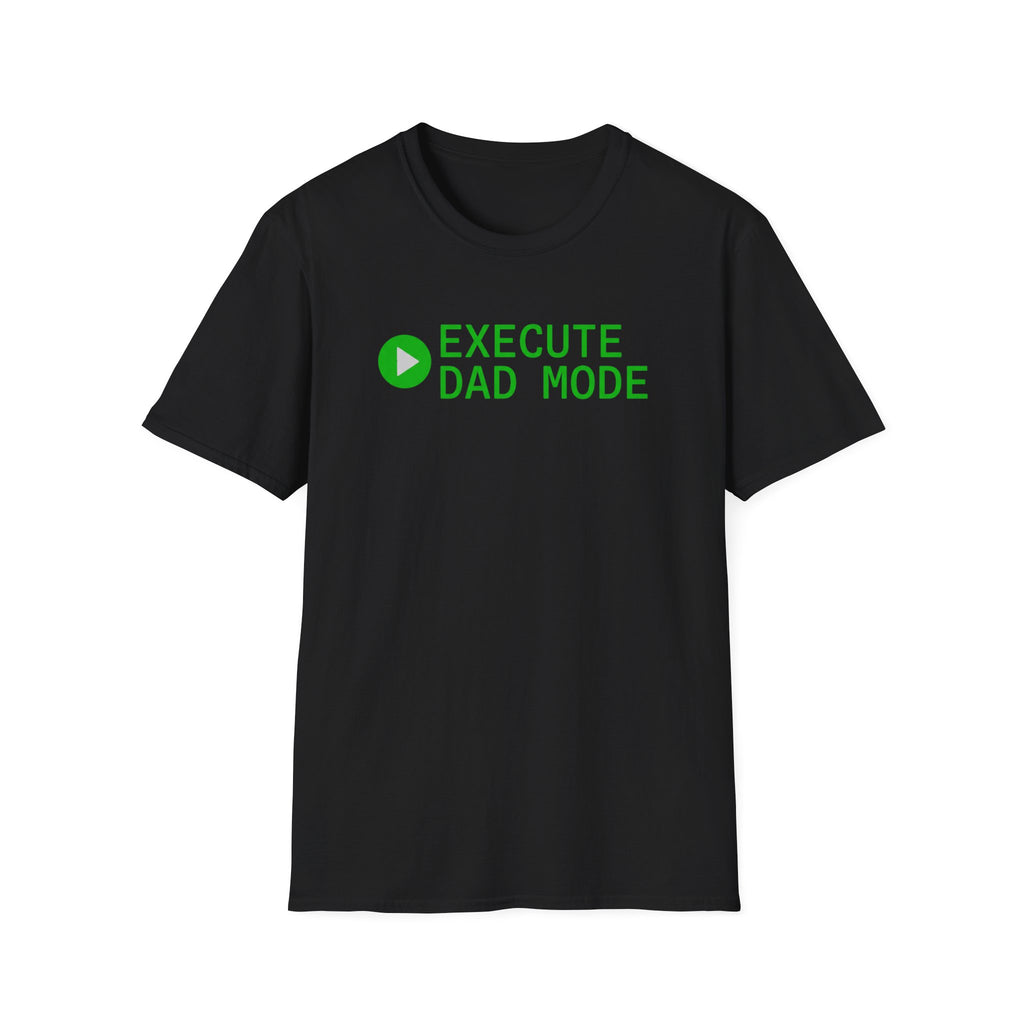 Execute Dad Mode T‑Shirt
