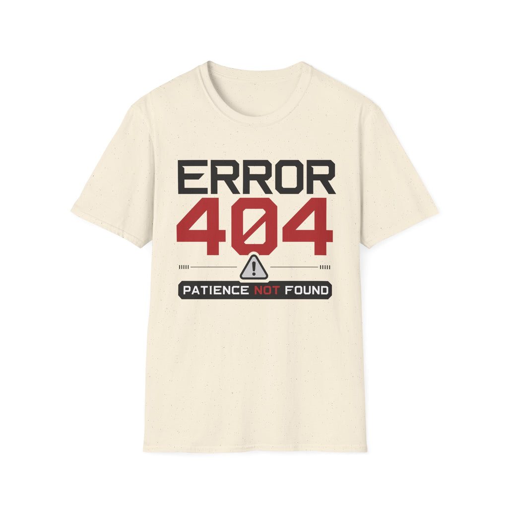 Error 404 Patience Not Found T-Shirt