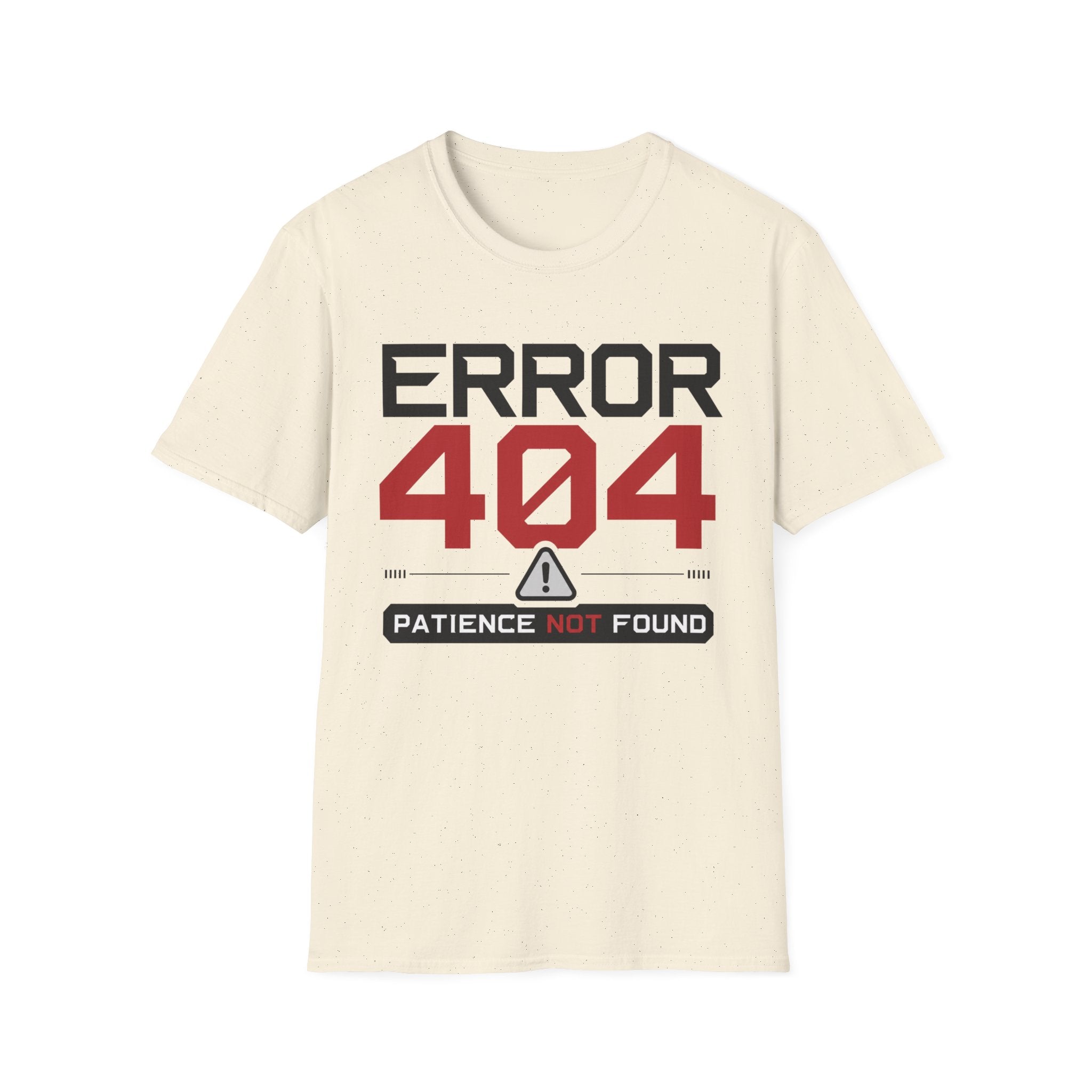 Error 404 Patience Not Found T-Shirt