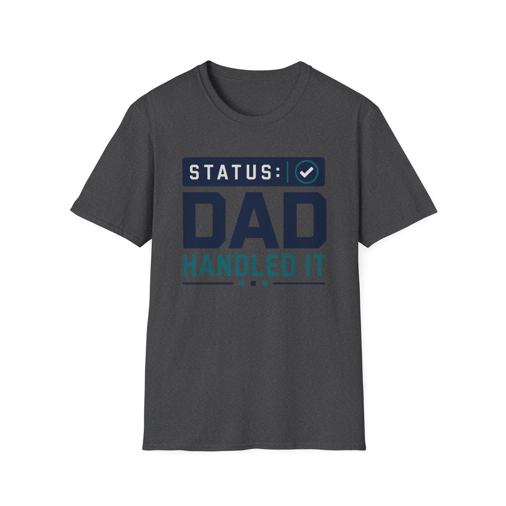Status: Dad Handled It T-Shirt