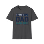 Status: Dad Handled It T-Shirt