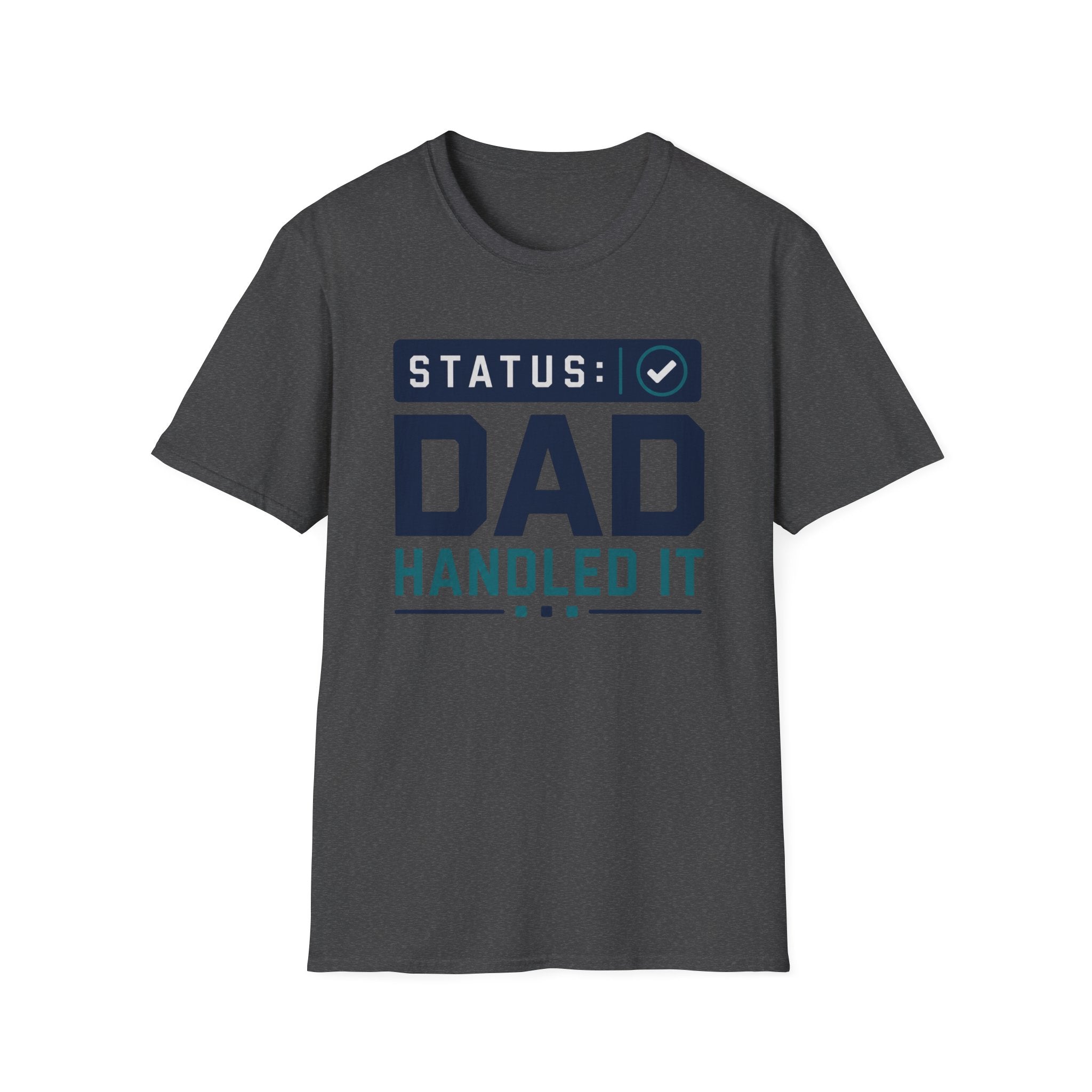 Status: Dad Handled It T-Shirt