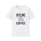 Offline Until Coffee T-Shirt