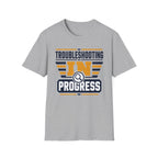 Troubleshooting In Progress T-Shirt