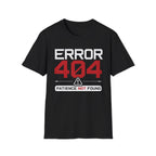 Error 404 Patience Not Found T-Shirt
