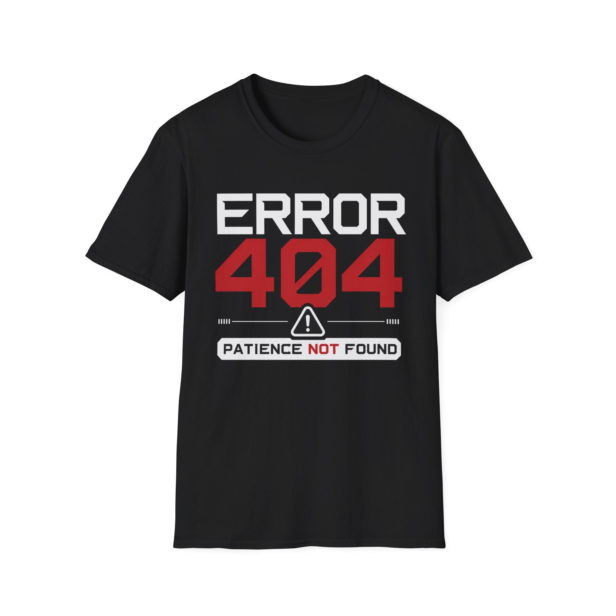 Error 404 Patience Not Found T-Shirt