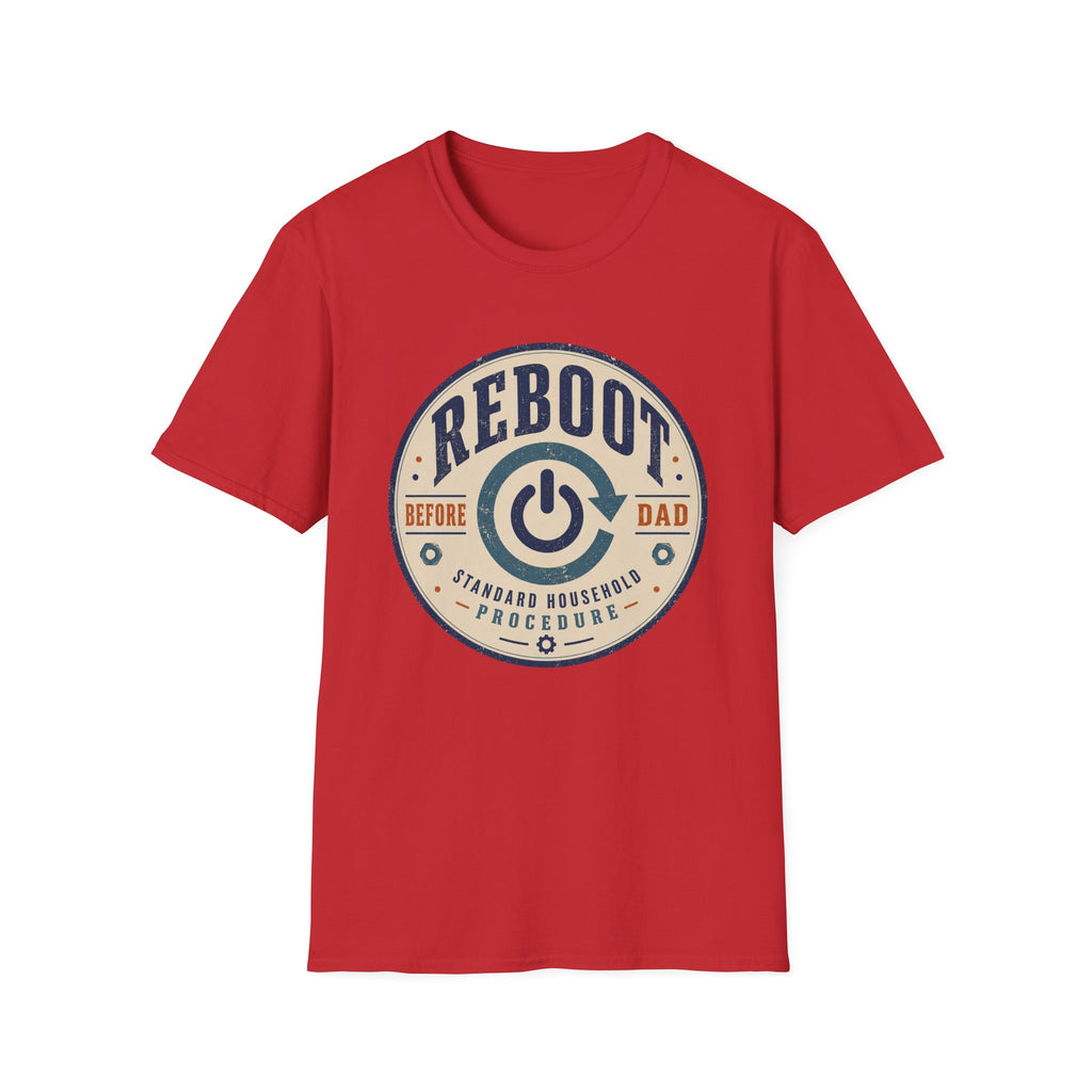 Reboot Before Dad Standard Household Procedure T-Shirt