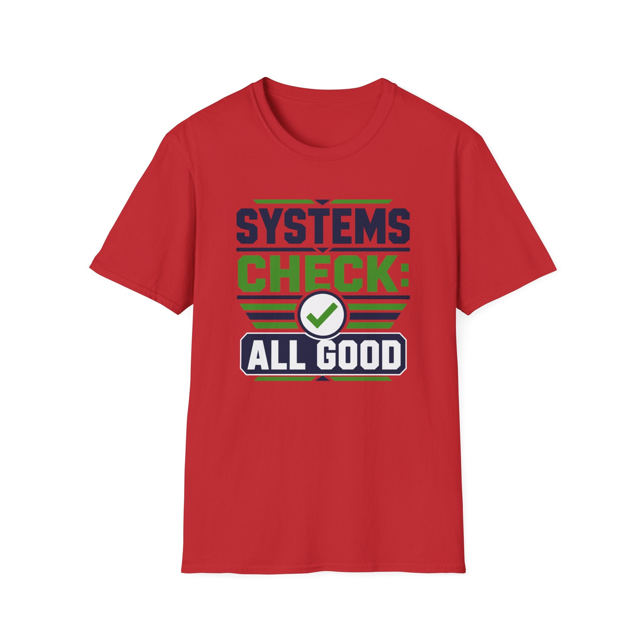 Systems Check: All Good T-Shirt