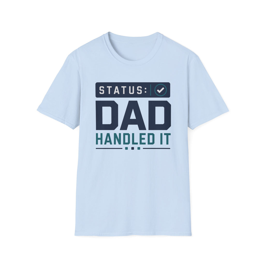 Status: Dad Handled It T-Shirt