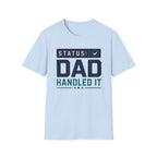 Status: Dad Handled It T-Shirt