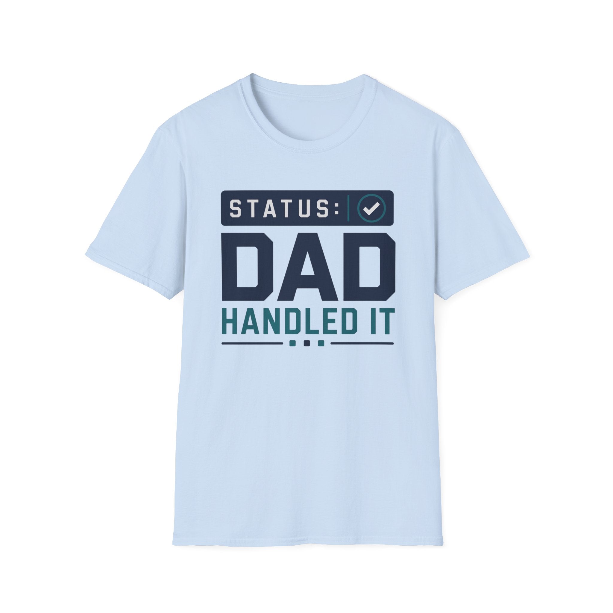 Status: Dad Handled It T-Shirt