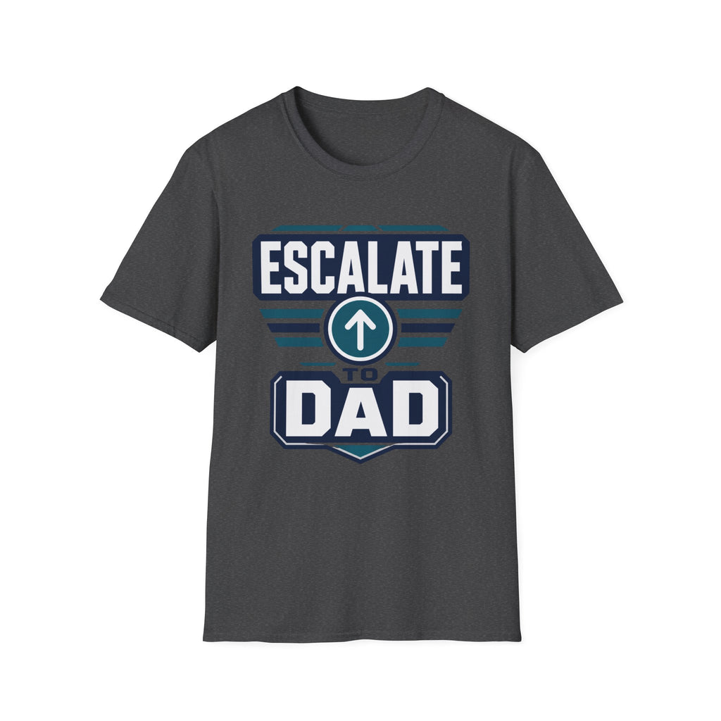 Escalate to Dad T‑Shirt
