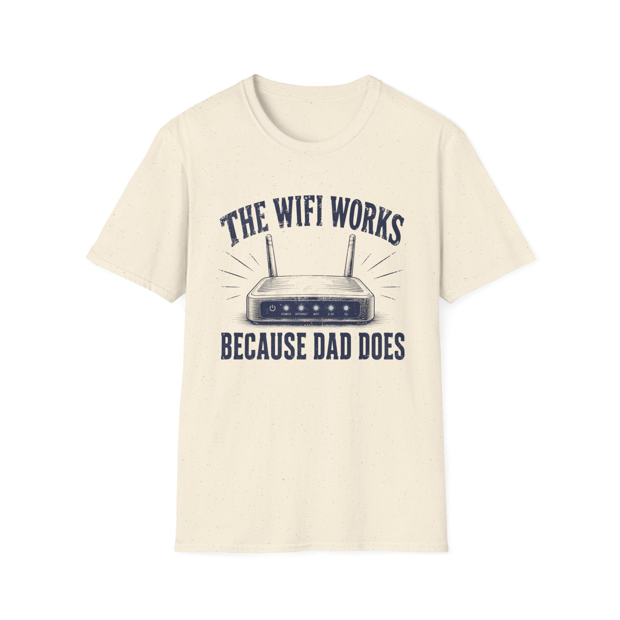 The WiFi Works Because Dad Does T-Shirt