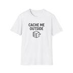 Cache Me Outside T-Shirt