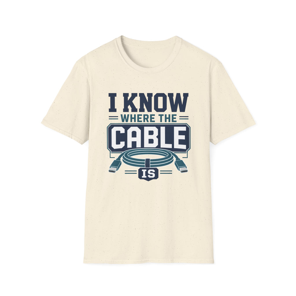 I Know Where The Cable Is T-Shirt