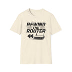Rewind the Router T-Shirt