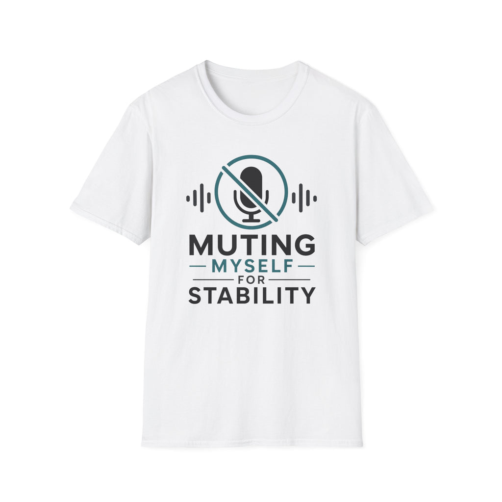 Muting Myself for Stability T-Shirt